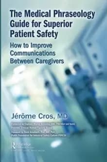 The Medical Phraseology Guide for Superior Patient Safety : How to Improve Communications Between Caregivers