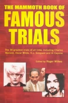 The Mammoth Book of Famous Trials by Roger Wilkes Hardback