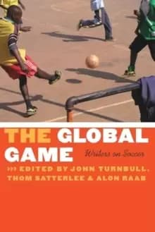 The Global Game : Writers on Soccer