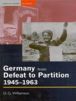 Germany from Defeat to Partition 1945-1963 by D.G. Williamson Book