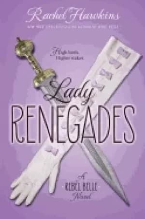 lady renegades a rebel belle novel