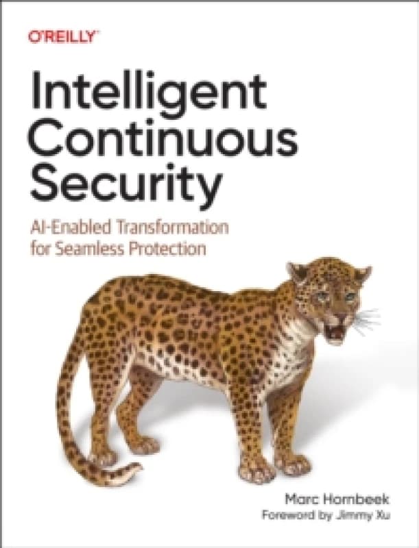Intelligent Continuous Security : Ai-Enabled Transformation for Seamless Protection Paperback / softback