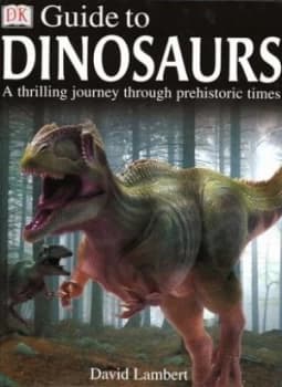Dk Guide to Dinosaurs by David Lambert Hardback