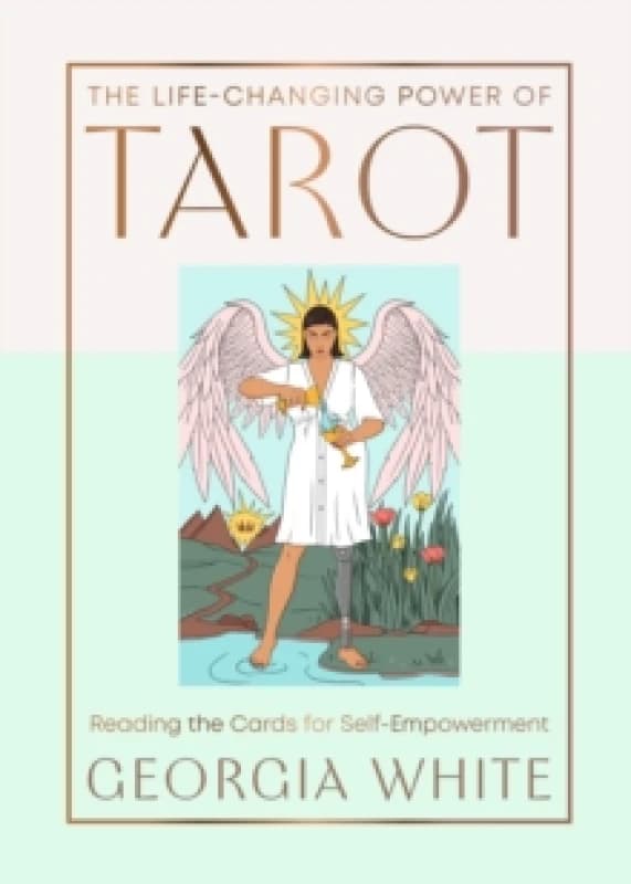 The Life-Changing Power of Tarot : Reading the Cards for Self-Empowerment Hardback
