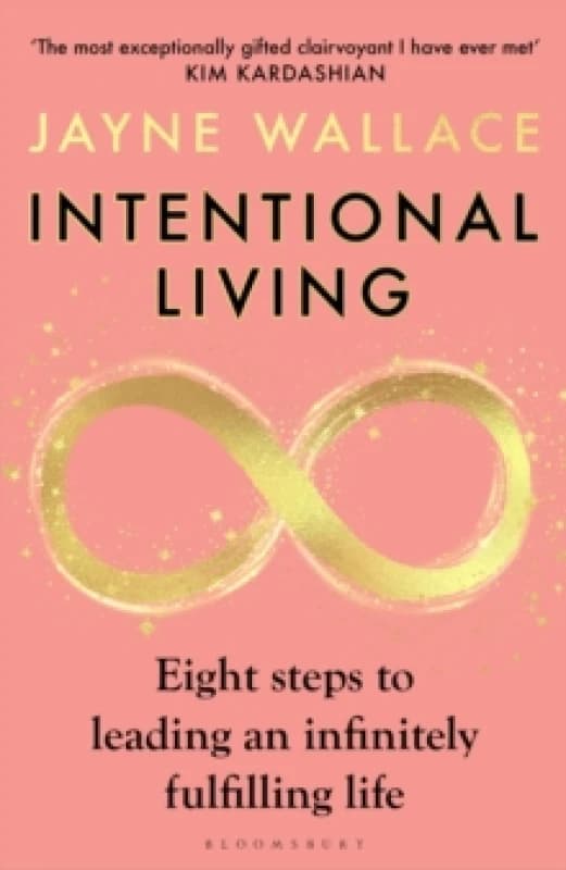 Intentional Living : Eight steps to leading an infinitely fulfilling life Paperback / softback