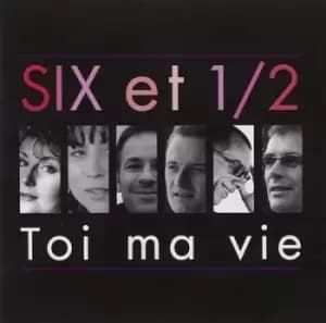Toi Ma Vie by Six Et 1/2 CD Album