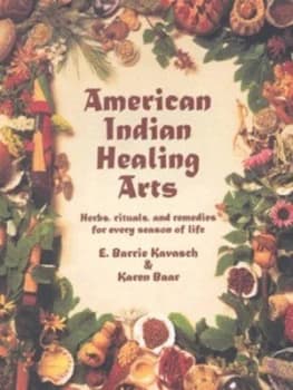 American Indian Healing Arts by E. Barrie Kavasch and Karen Baar Paperback