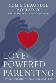 Love-powered parenting - Tom Holladay - Hardback - Used