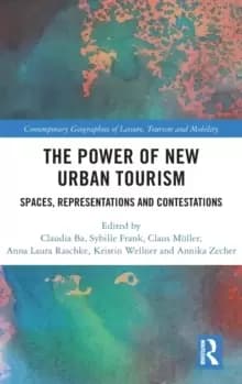 The Power of New Urban Tourism : Spaces, Representations and Contestations