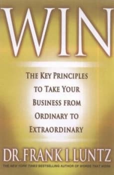Win by Frank I. Luntz Hardback