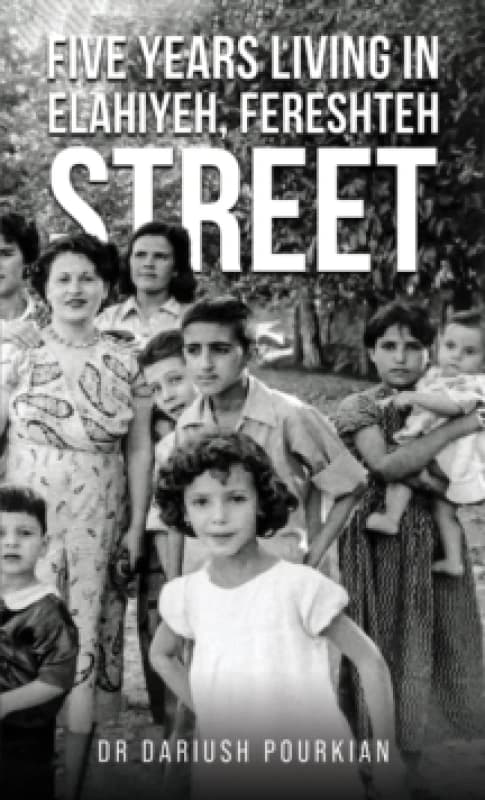 Five Years Living in Elahiyeh, Fereshteh Street. Paperback. By Dr Dariush Pourkian Books