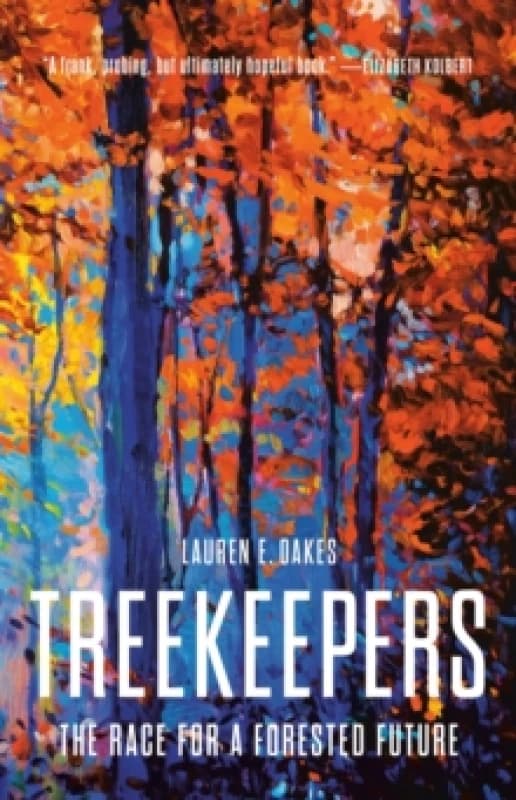Treekeepers : The Race for a Forested Future Hardback