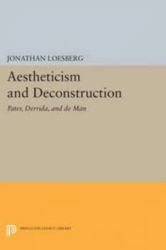 Aestheticism and Deconstruction by Jonathan Loesberg Paperback