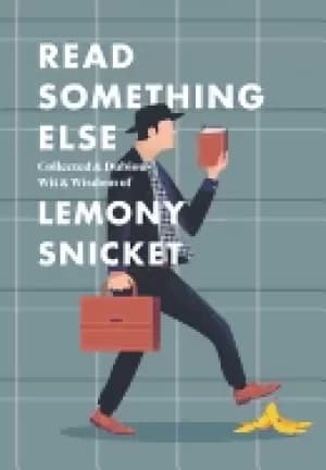 read something else collected and dubious wit and wisdom of lemony snicket