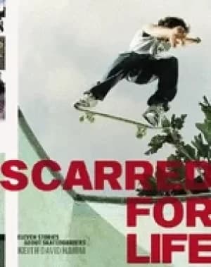 scarred for life eleven stories about skateboarders