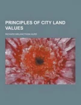 Principles of City Land Values by Richard Melancthon Hurd Paperback