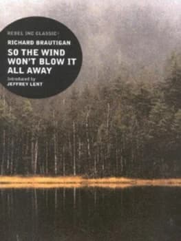 So the Wind Wont Blow It All Away by Richard Brautigan Paperback