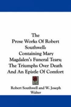 The Prose Works of Robert Southwell by Robert Southwell Paperback