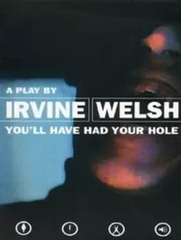Youll have had your hole by Irvine Welsh