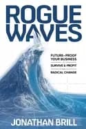 rogue waves future proof your business to survive and profit from radical c