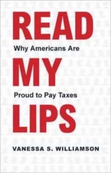 Read My Lips - Why Americans Are Proud to Pay Taxes by Vanessa S. Williamson Hardback