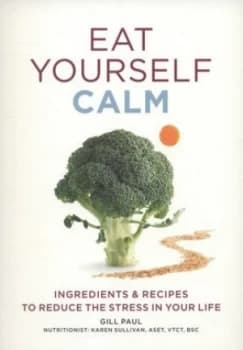 Eat Yourself Calm by Gill Paul Paperback