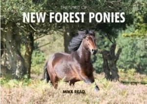 The Spirit of New Forest Ponies by Mike Read Hardback