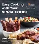 easy cooking with your ninjar foodi 75 recipes for incredible one pot meals