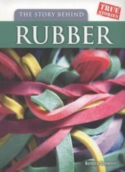 The Story behind Rubber by Barbara Somervill Book