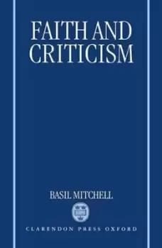 Faith and Criticism by Basil Mitchell
