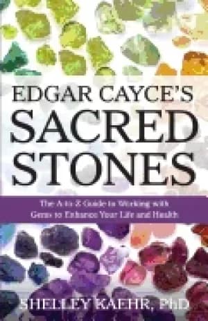 edgar cayces sacred stones the a z guide to working with gems to enhance yo