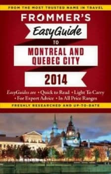Frommers Easyguide to Montreal and Quebec City 2014 by Leslie Brokaw Paperback