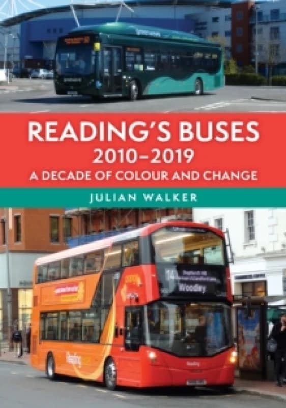 Reading's Buses 2010-2019 : A Decade of Colour and Change Paperback / softback
