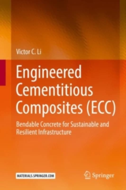Engineered Cementitious Composites (ECC) : Bendable Concrete for Sustainable and Resilient Infrastructure Hardback