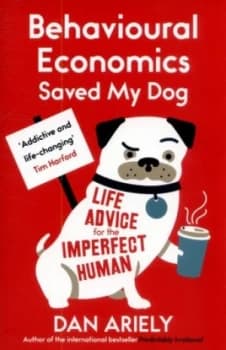 Behavioural Economics Saved My Dog by Dan Ariely Paperback