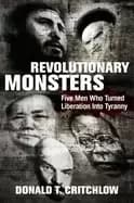 revolutionary monsters five men who turned liberation into tyranny
