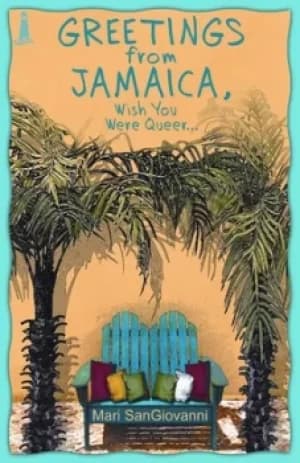 Greetings from Jamaica wish you were queer by Mari SanGiovanni