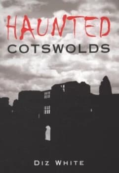 Haunted Cotswolds by Diz White Book