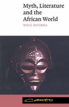 Myth Literature and the African World by Wole Soyinka Paperback