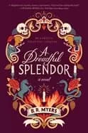 dreadful splendor a novel