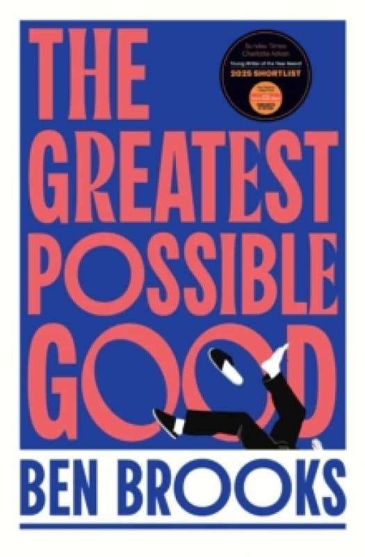 The Greatest Possible Good : Shortlisted for the Sunday Times Young Writer of the Year Award Paperback / softback