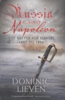 Russia against Napoleon by Dominic Lieven Hardback