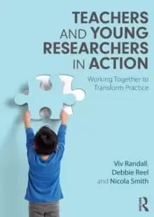 Teachers and Young Researchers in Action : Working Together to Transform Practice
