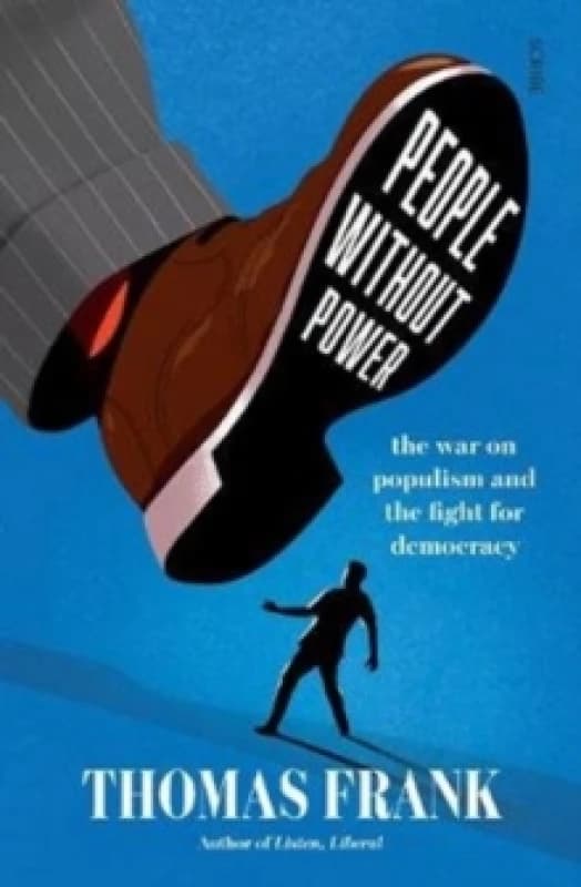 People Without Power : the war on populism and the fight for democracy Paperback / softback