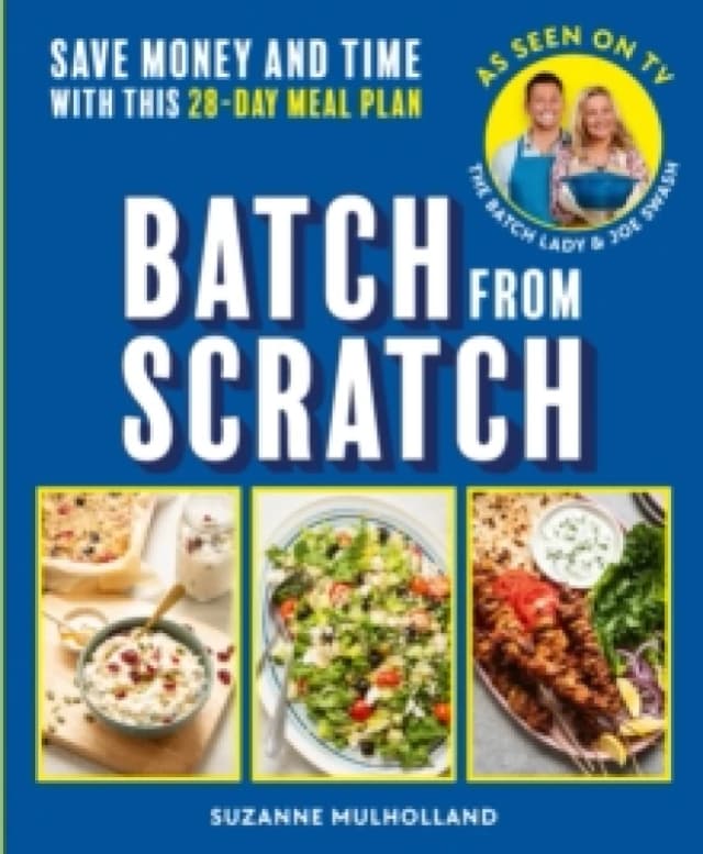 Batch From Scratch : Save money and time with this as seen on screen 28-day meal plan Paperback / softback
