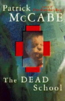 The Dead School by Pat Mccabe Hardback
