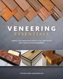 Veneering Essentials: Simple Techniques and Practical Projects for Today's Woodworker