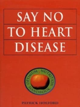 Say No to Heart Disease by Patrick Holford Paperback