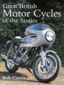 Great British Motor Cycles of the Sixties by Bob Currie Paperback