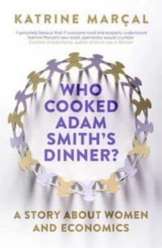 Who Cooked Adam Smiths Dinner by Katrine Marcal Paperback